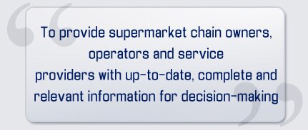 To provide supermarket chain owners, operators and service providers with up-to-date, complete and relevant information for decision-making